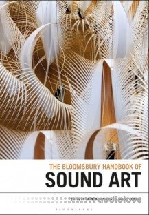 The Bloomsbury Handbook of Sound Art