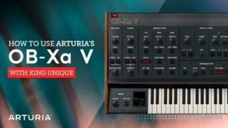 Sonic Academy How To Use Arturia OB-Xa V with King Unique