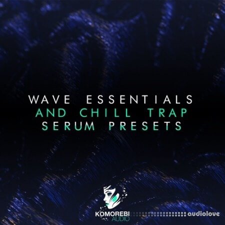 Komorebi Audio Wave Essentials And Chill Trap