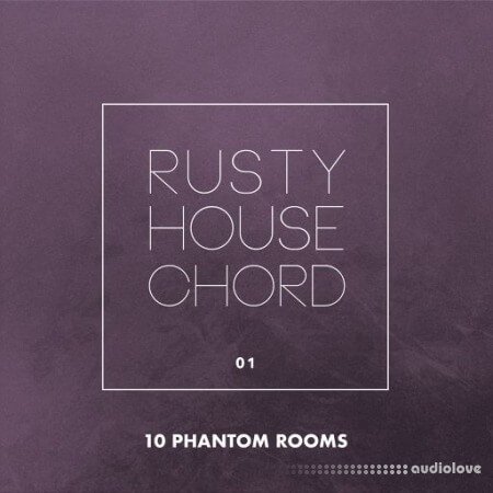 10 Phantom Rooms Rusty House Chord 01