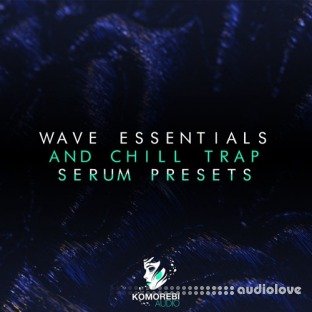 Komorebi Audio Wave Essentials And Chill Trap