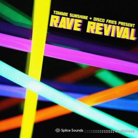 Splice Sounds Tommie Sunshine and Disco Fries present Rave Revival