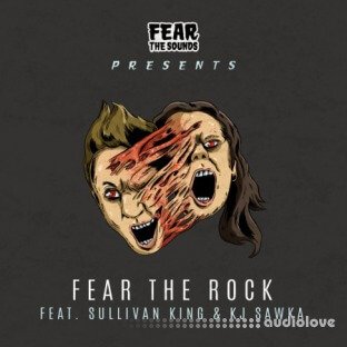 Splice Sounds Fear The Sounds Presents Fear the Rock ft. Sullivan King and KJ Sawka