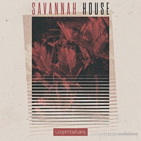 Loopmasters Savannah House