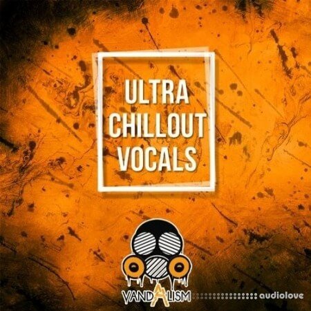 Vandalism Ultra Chillout Vocals