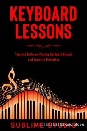 KEYBOARD LESSONS: Tips and Tricks on Playing Keyboard Chords and Scales to Perfection