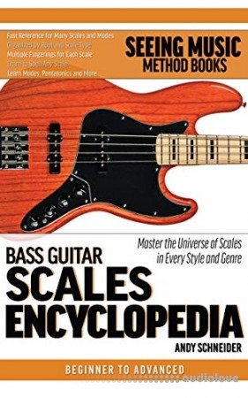 Bass Guitar Scales Encyclopedia: Fast Reference for the Scales You Need in Every Key