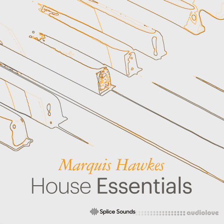 Splice Sounds Marquis Hawkes House Essentials