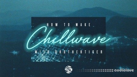 Sonic Academy How To Make Chillwave with Brothertiger