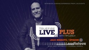 Truefire Tim Lerch Live Plus Jazz Insights Episode 01