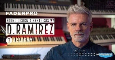 FaderPro Synths and Sound Design with D Ramirez