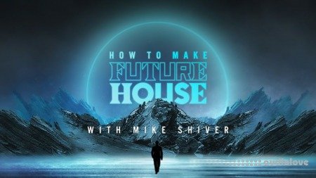 Sonic Academy How To Make Future House with Mike Shiver