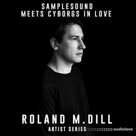 Samplesound Meets Cyborgs In Love Artist Series Roland M.Dill