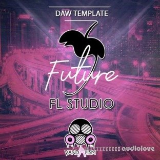 Vandalism FL Studio: Future