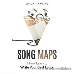 Song Maps: A New System to Write Your Best Lyrics