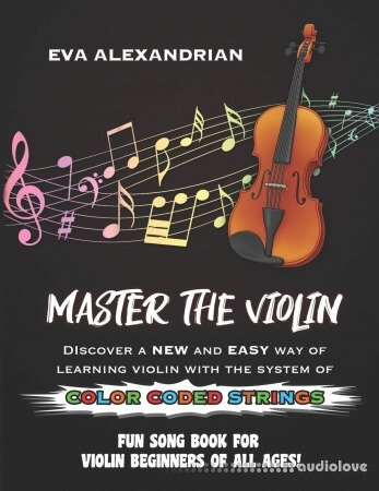 Master The Violin: Fun Song Book For Violin Beginners Of All Ages