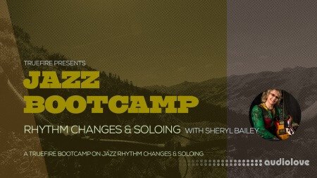 Truefire Sheryl Bailey Jazz Bootcamp Rhythm Changes And Soloing