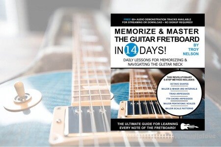 Memorize & Master the Guitar Fretboard in 14 Days: Daily Lessons for Memorizing & Navigating the Guitar Neck