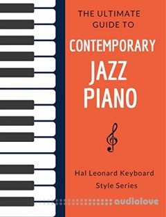 The Ultimate Guide to Contemporary Jazz Piano: Hal Leonard Keyboard Style Series