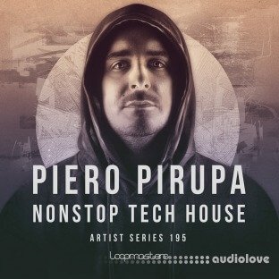 Loopmasters Piero Pirupa: NONSTOP Tech House