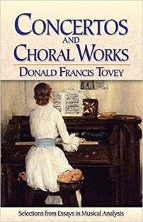 Concertos and Choral Works: Selections from Essays in Musical Analysis (Dover Books on Music and Music History)