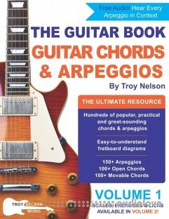 The Guitar Book: Volume 1: The Ultimate Resource for Discovering New Guitar Chords & Arpeggios