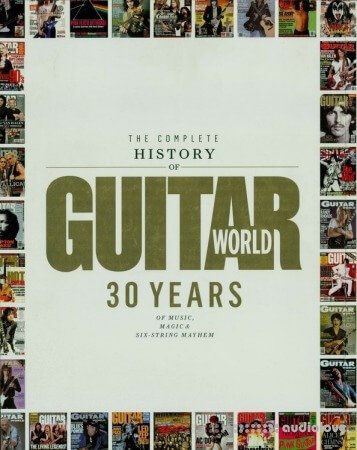 The Complete History of Guitar World: 30 Years of Music, Magic, and Six-String Mayhem