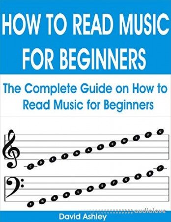 HOW TO READ MUSIC FOR BEGINNERS: The Complete Guide on How to Read Music for Beginners