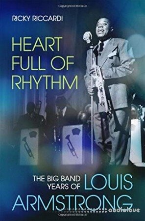 Heart Full of Rhythm: The Big Band Years of Louis Armstrong