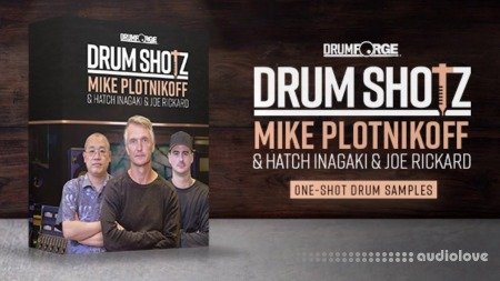 Drumforge DrumShotz Mike Plotnikoff Hatch Inagaki Joe Rickard