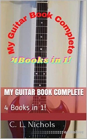 My Guitar Book Complete: 4 Books in 1!