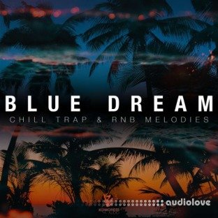 Komorebi Audio Blue Dream Chill Trap and RnB Melodies