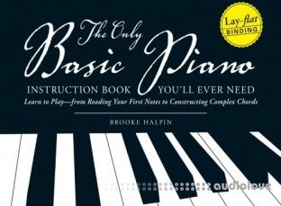 The Only Basic Piano Instruction Book You'll Ever Need