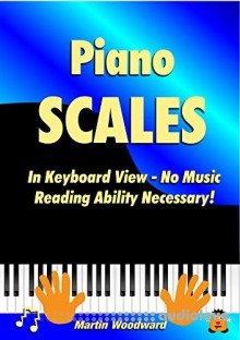 Piano Scales In Keyboard View - No Music Reading Ability Necessary!