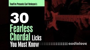 Truefire Carl Verheyen 30 Fearless Chordal Licks You Must To Know