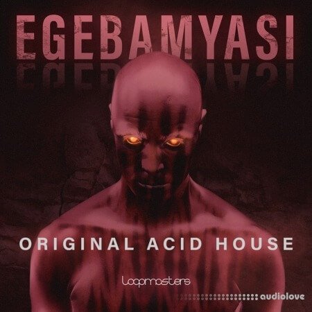 Loopmasters Egebamyasi Original House