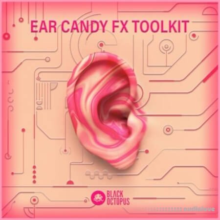 Black Octopus Ear Candy FX Toolkit