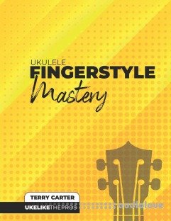 Ukulele Fingerstyle Mastery: Uke Like The Pros