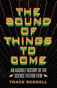 The Sound of Things to Come: An Audible History of the Science Fiction Film