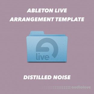 Distilled Noise Ableton Live 10.1 Arrangement Template