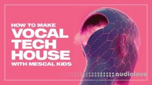 Sonic Academy How To Make Vocal Tech House with Mescal Kids