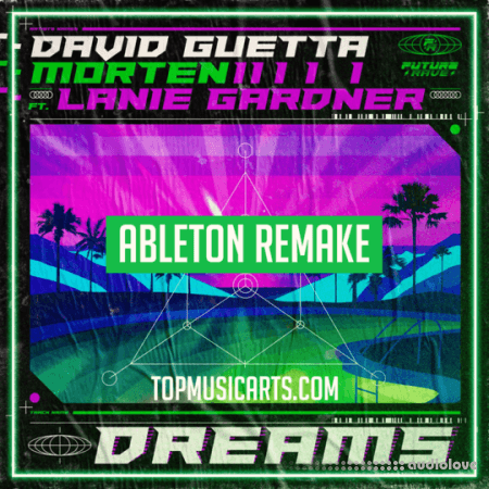 Top Music Arts David Guetta and MORTEN (Feat Lanie Gardner) Dreams Ableton Remake (Dance Template)