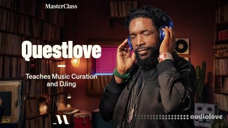 MasterClass Questlove Teaches Music Curation and DJing