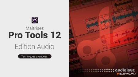 Elephorm Maîtrisez Pro Tools 12 edition Audio et Deplacement