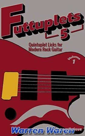 Quintuplet Licks for Modern Rock Guitar: Vol. 1 (Futtuplets)