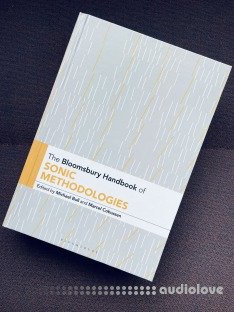 The Bloomsbury Handbook of Sonic Methodologies