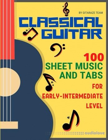 Classical Guitar: 100 Sheet Music and TABs for Early-Intermediate Level