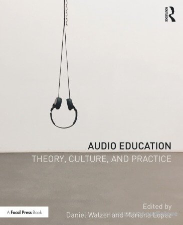 Audio Education: Theory, Culture, and Practice