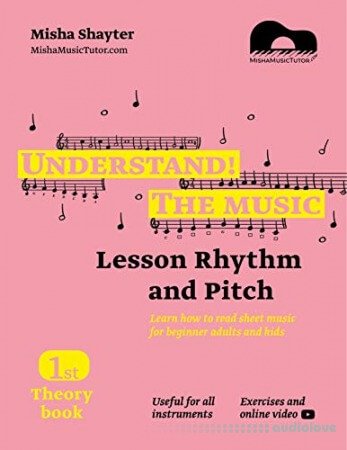 Understand The Music - Theory Book I Learn how to read sheet music for beginner adults and kids. Lesson Rhythm and Pitch