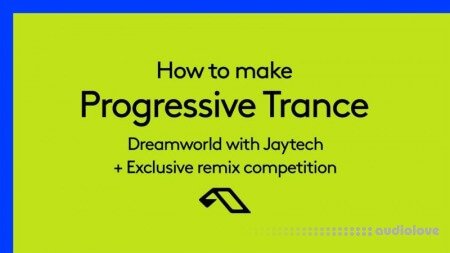 Sonic Academy How To Make Progressive Trance Dreamworld with Jaytech